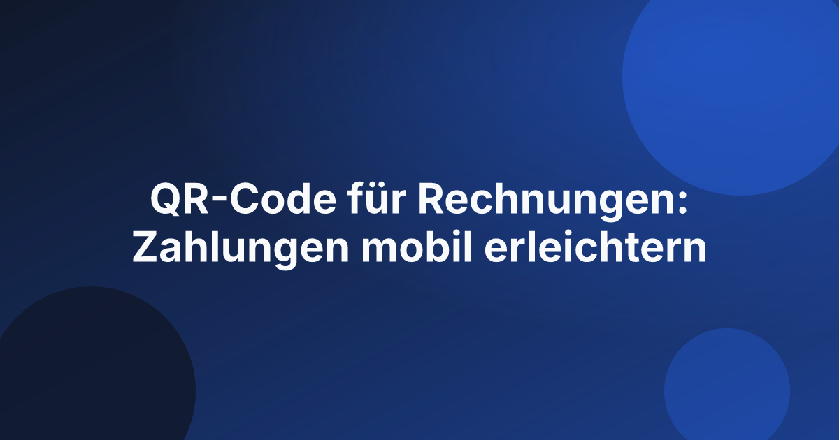 QR-Code für Rechnungen: Zahlungen mobil erleichtern